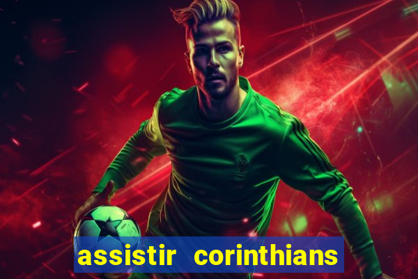 assistir corinthians futebol play hd